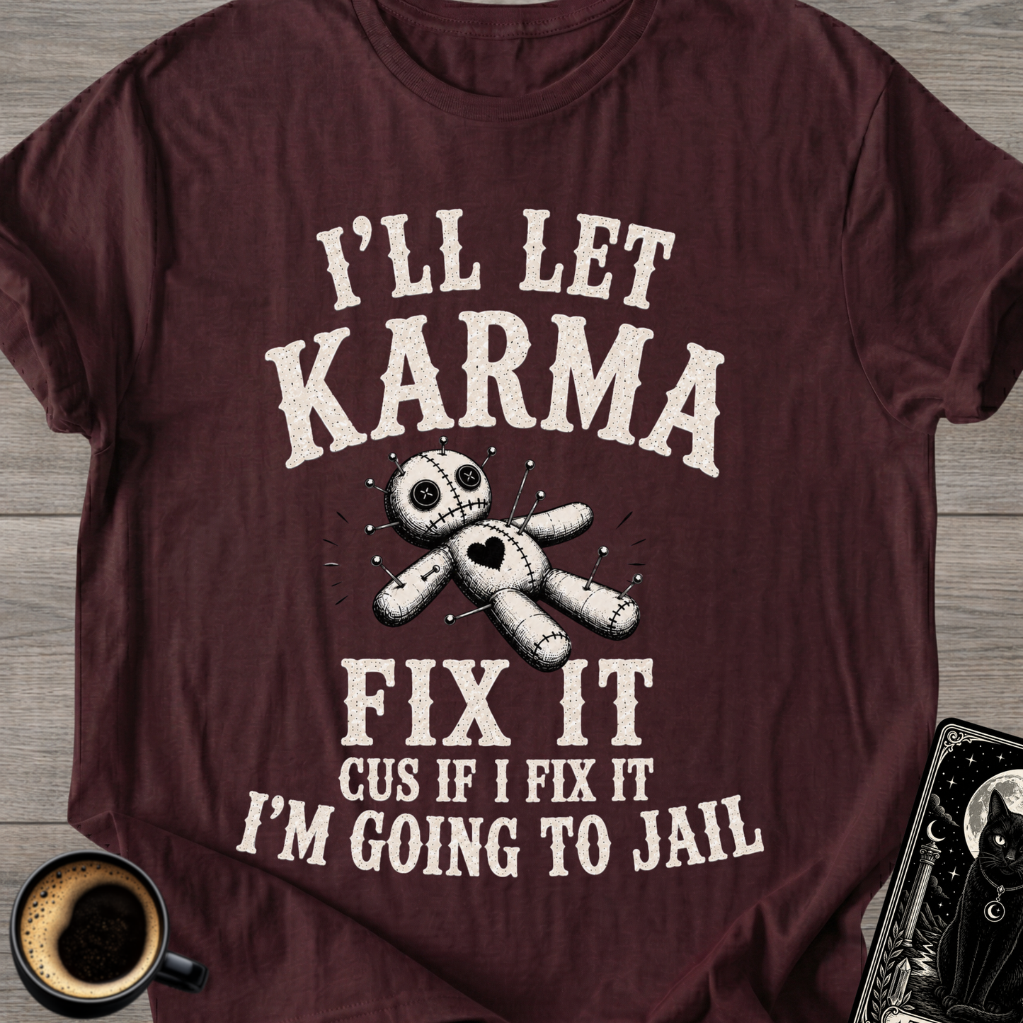 I'll Let Karma Fix It Voodoo T-Shirt
