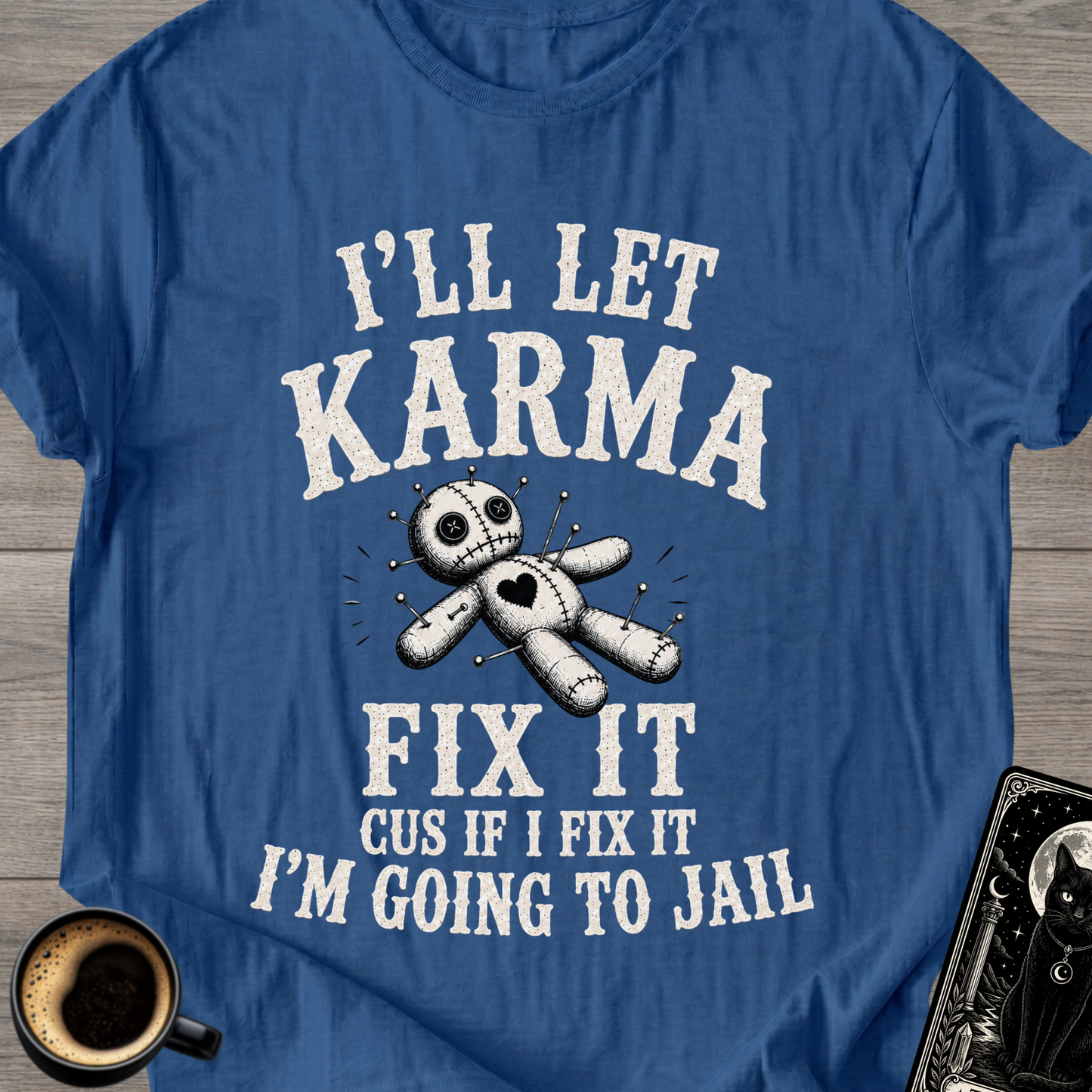 I'll Let Karma Fix It Voodoo T-Shirt