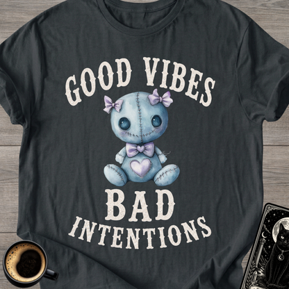 Good Vibes Bad Intentions Creepy T-Shirt