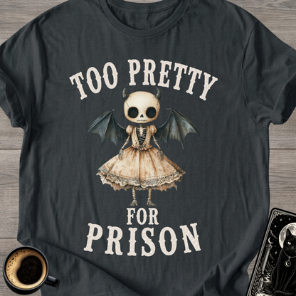 Too Pretty for Prison T-Shirt