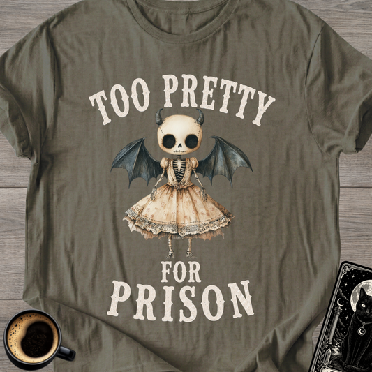 Too Pretty for Prison T-Shirt