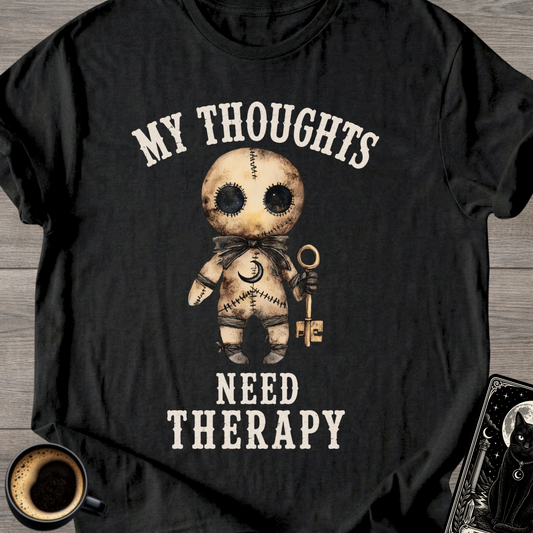 My Thoughts Need Therapy T-Shirt