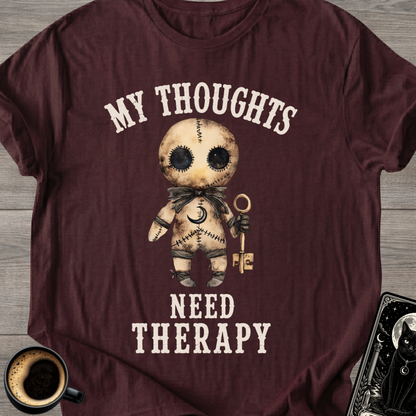 My Thoughts Need Therapy T-Shirt