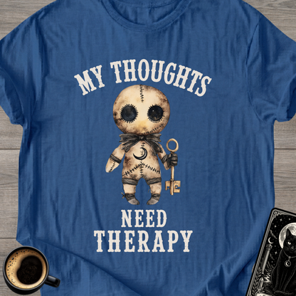 My Thoughts Need Therapy T-Shirt