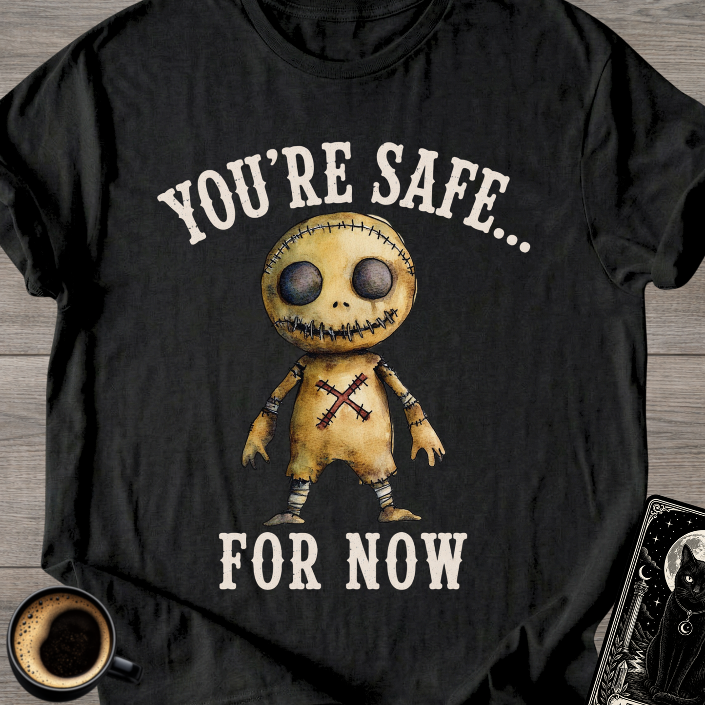 You’re Safe... For Now T-Shirt