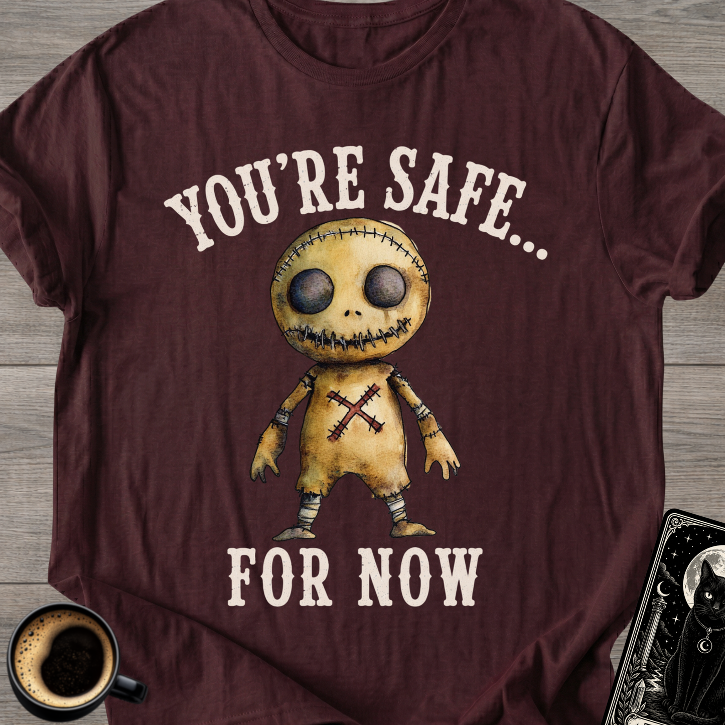 You’re Safe... For Now T-Shirt