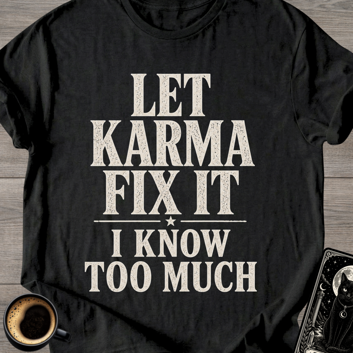 I Know Too Much Karma T-Shirt