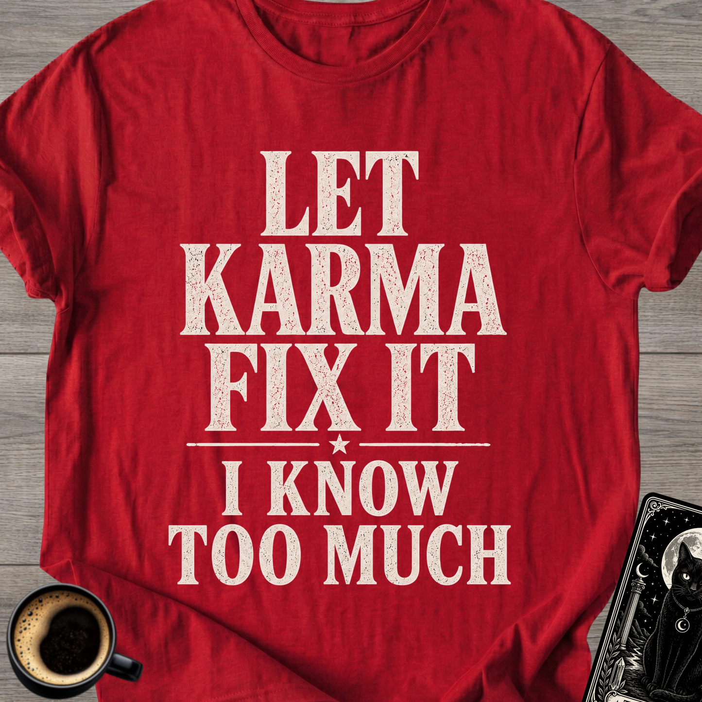 I Know Too Much Karma T-Shirt