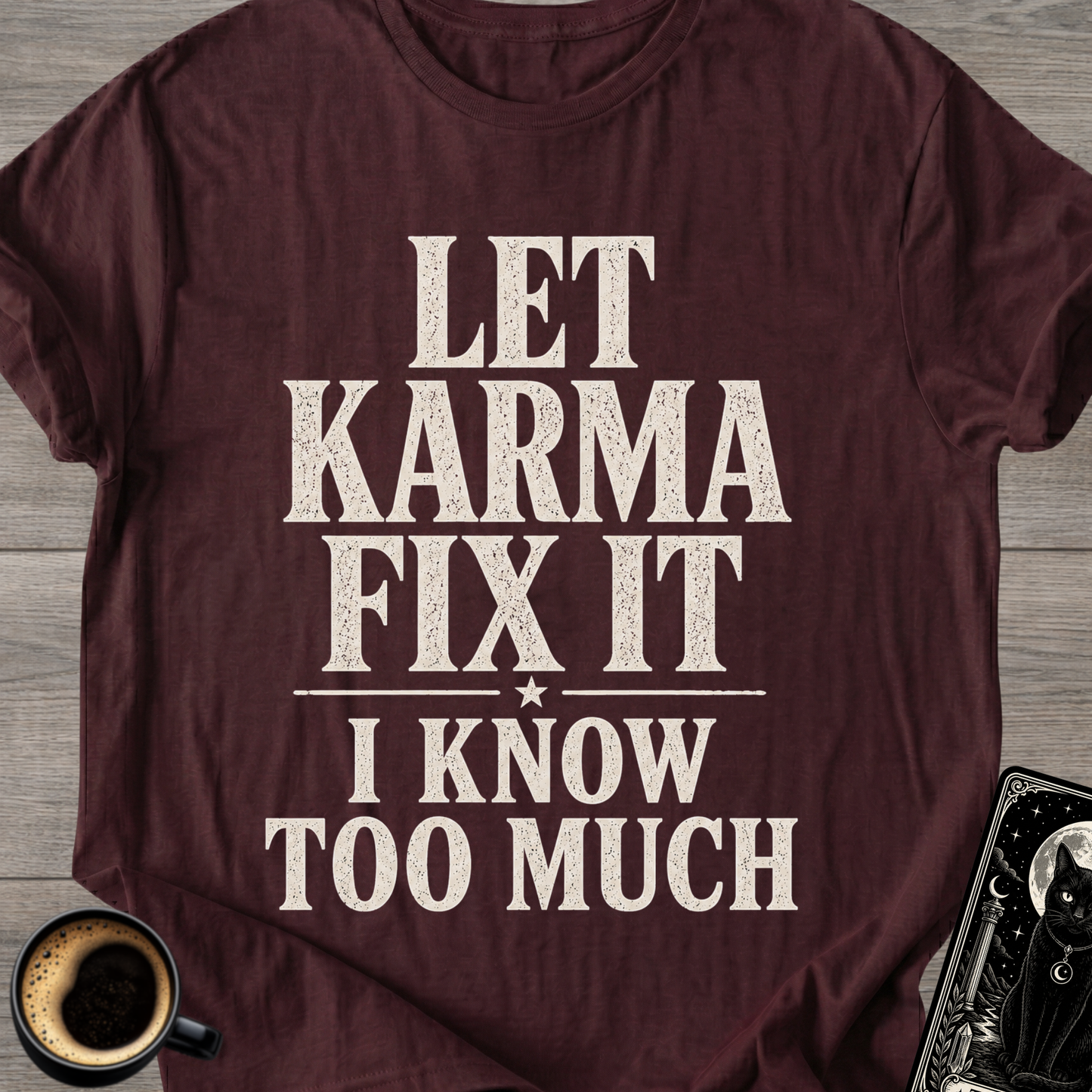 I Know Too Much Karma T-Shirt