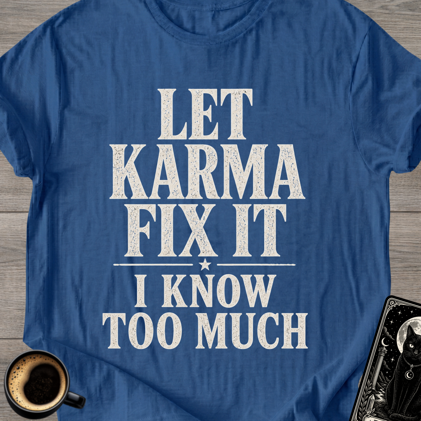 I Know Too Much Karma T-Shirt