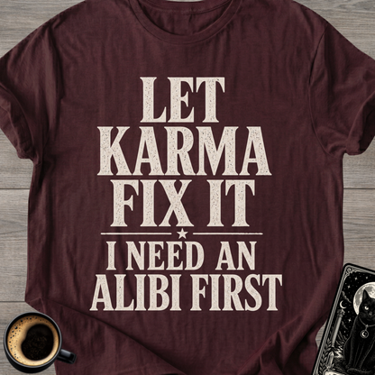 I Need an Alibi First T-Shirt