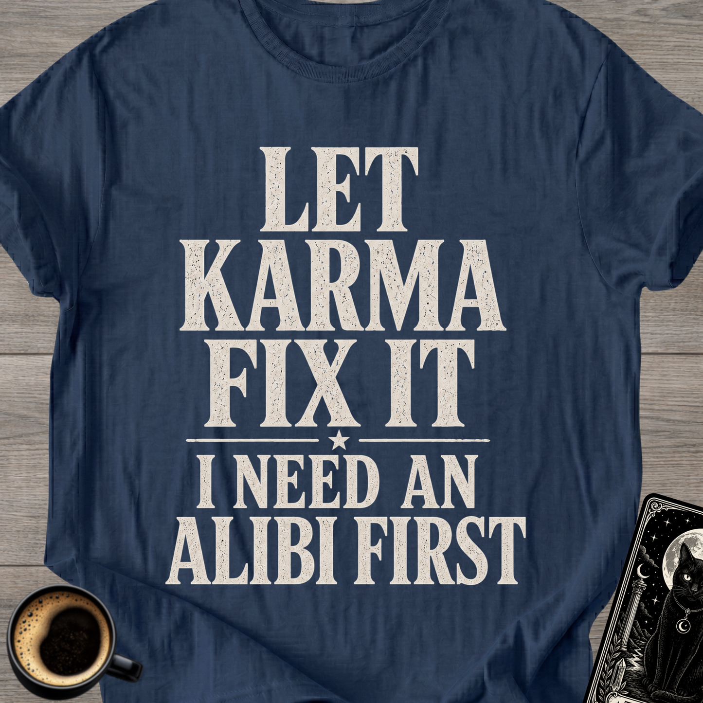 I Need an Alibi First T-Shirt