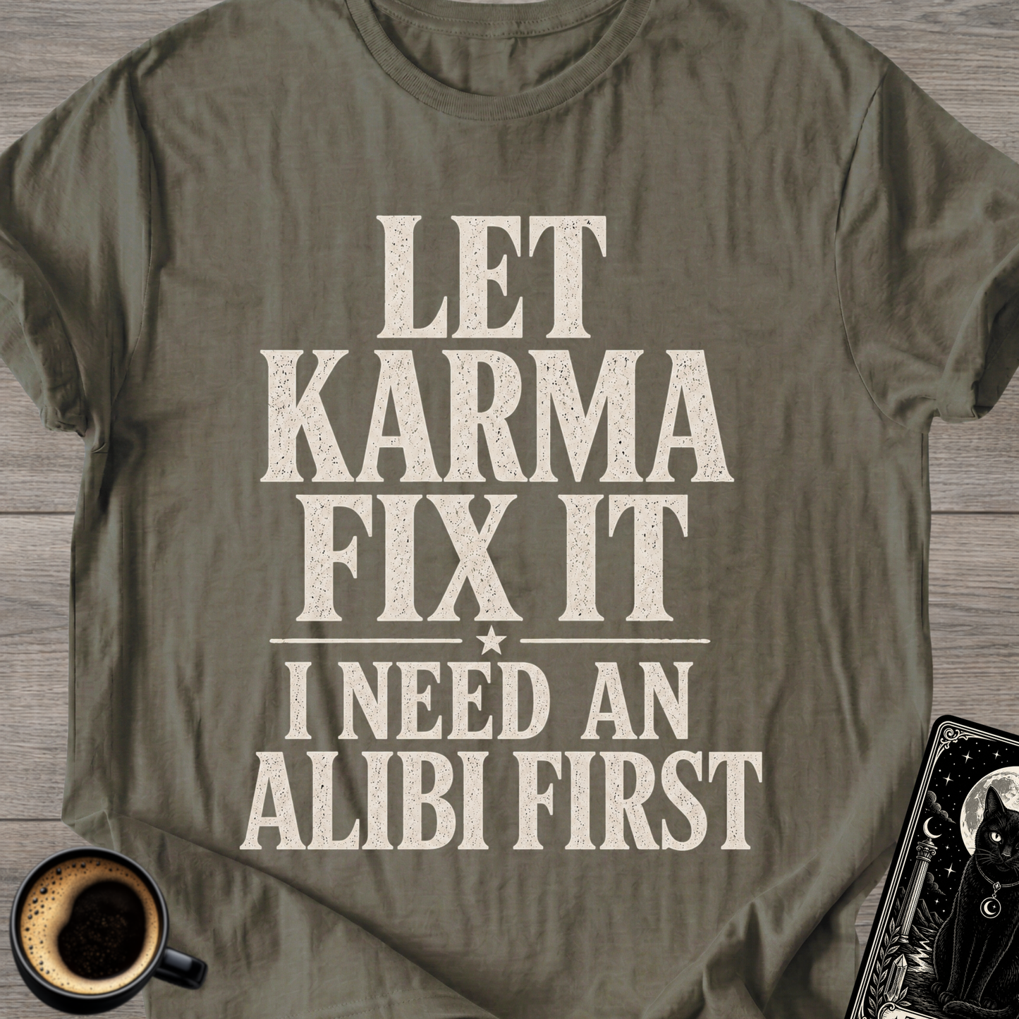 I Need an Alibi First T-Shirt