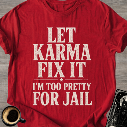I’m Too Pretty for Jail T-Shirt