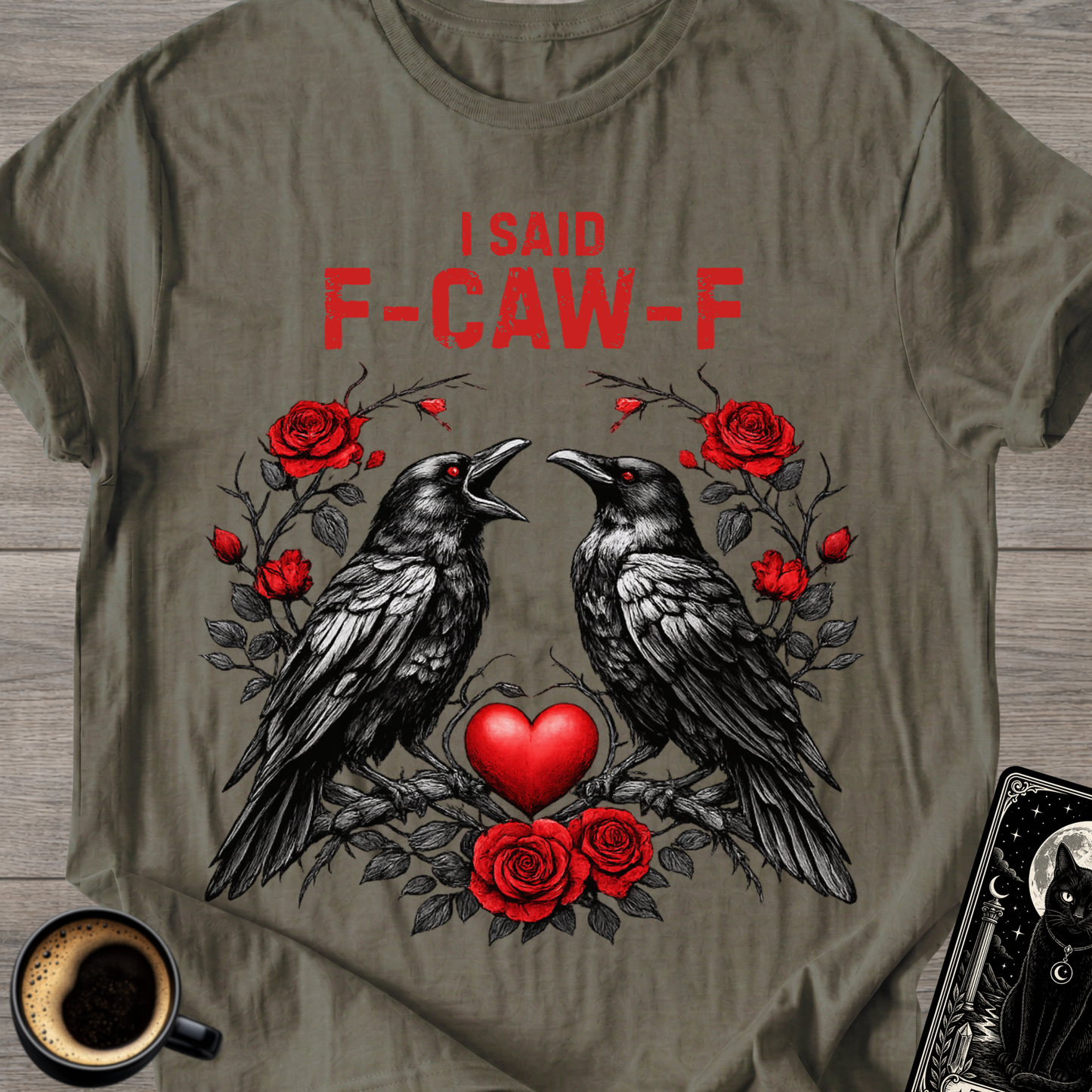 I Said F‑Caw‑F Raven T-Shirt