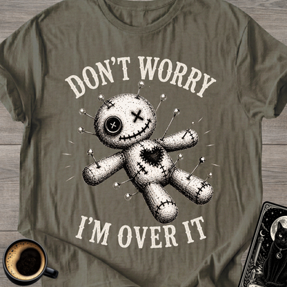 Don't Worry I'm Over It Voodoo T-Shirt