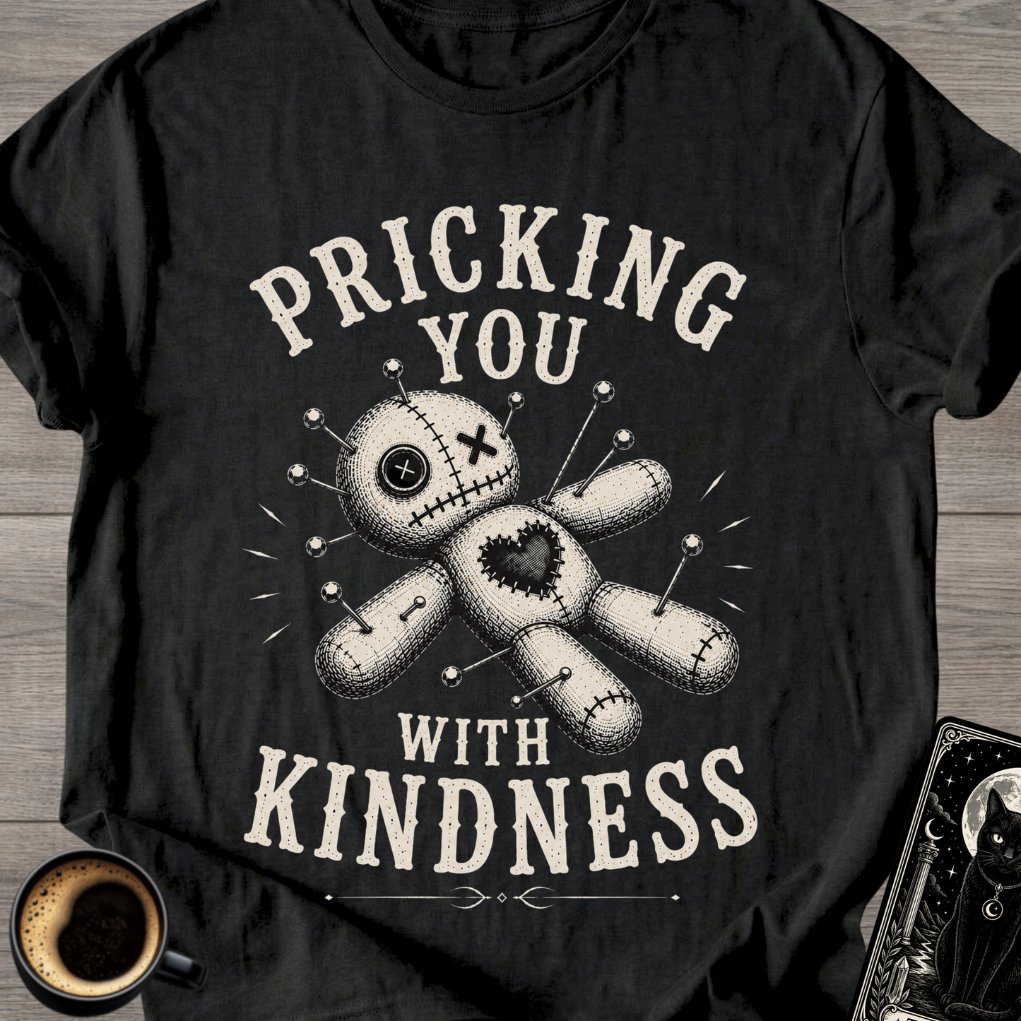 Pricking You With Kindness T-Shirt