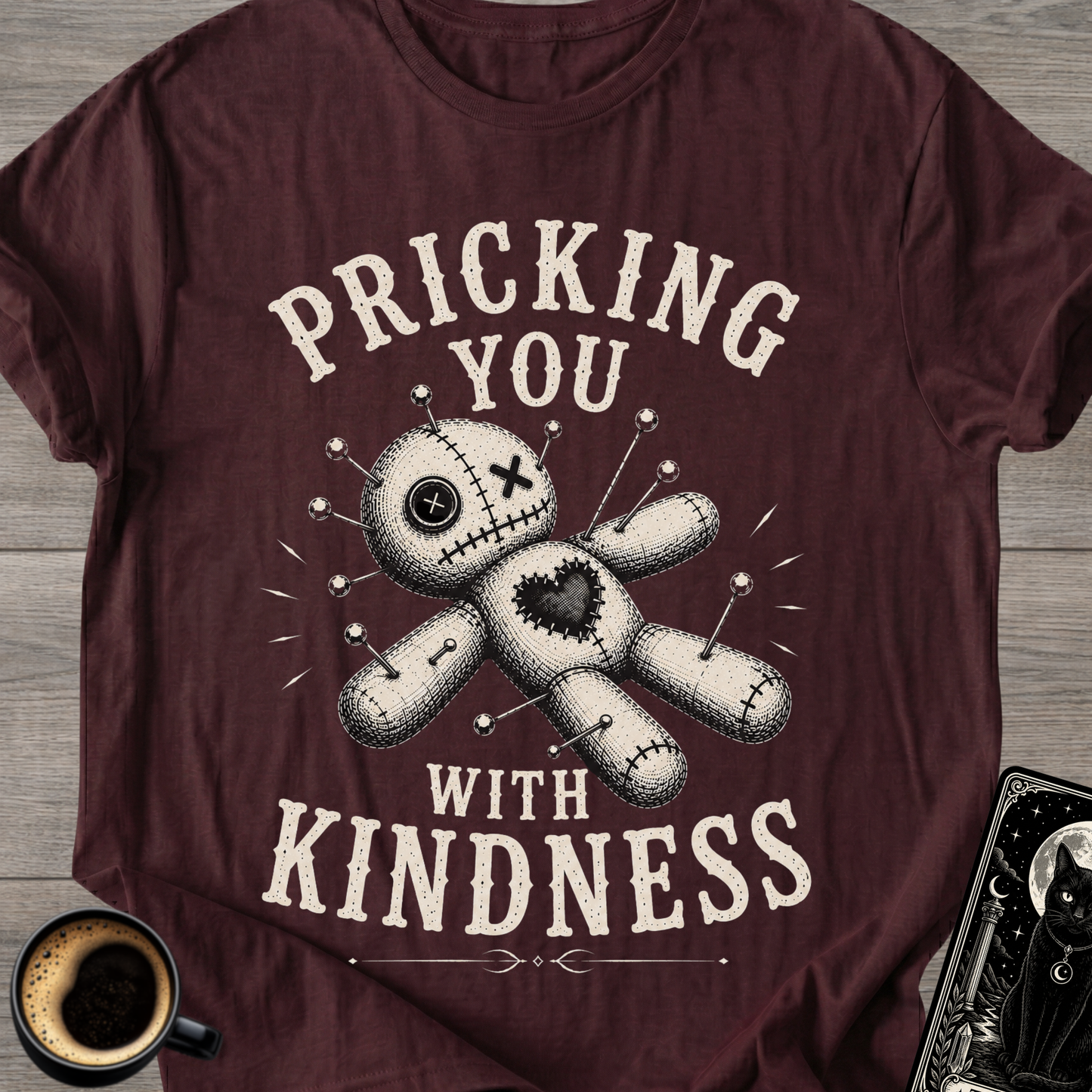 Pricking You With Kindness T-Shirt