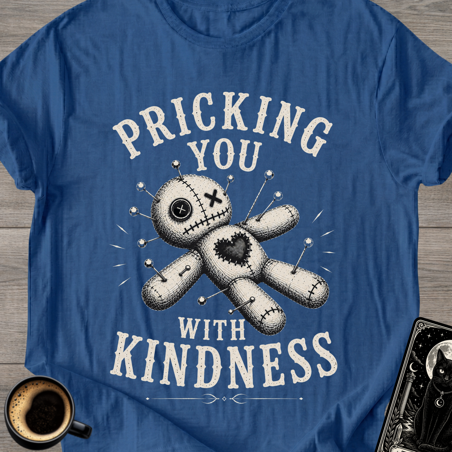 Pricking You With Kindness T-Shirt