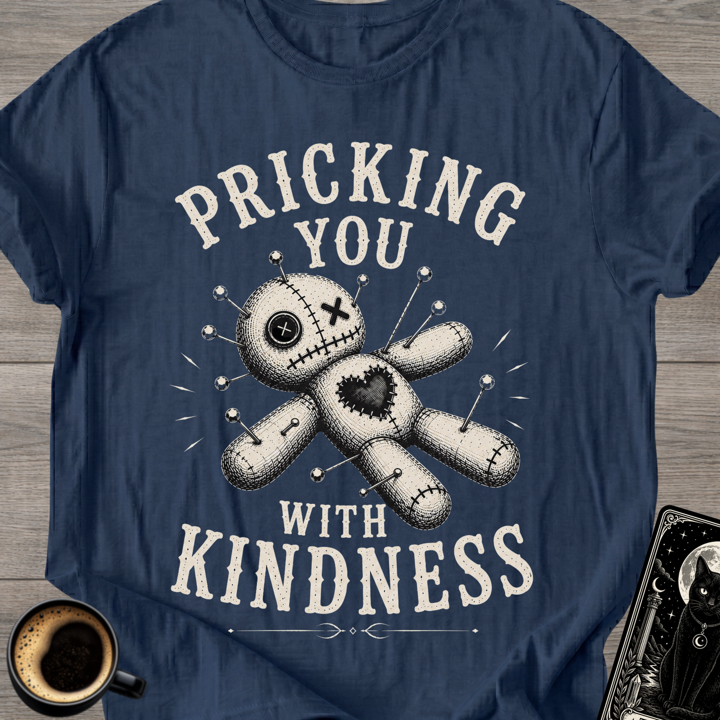 Pricking You With Kindness T-Shirt