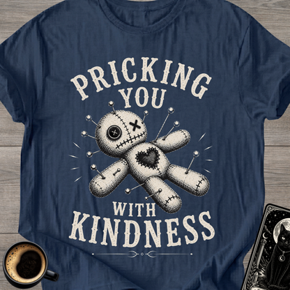 Pricking You With Kindness T-Shirt