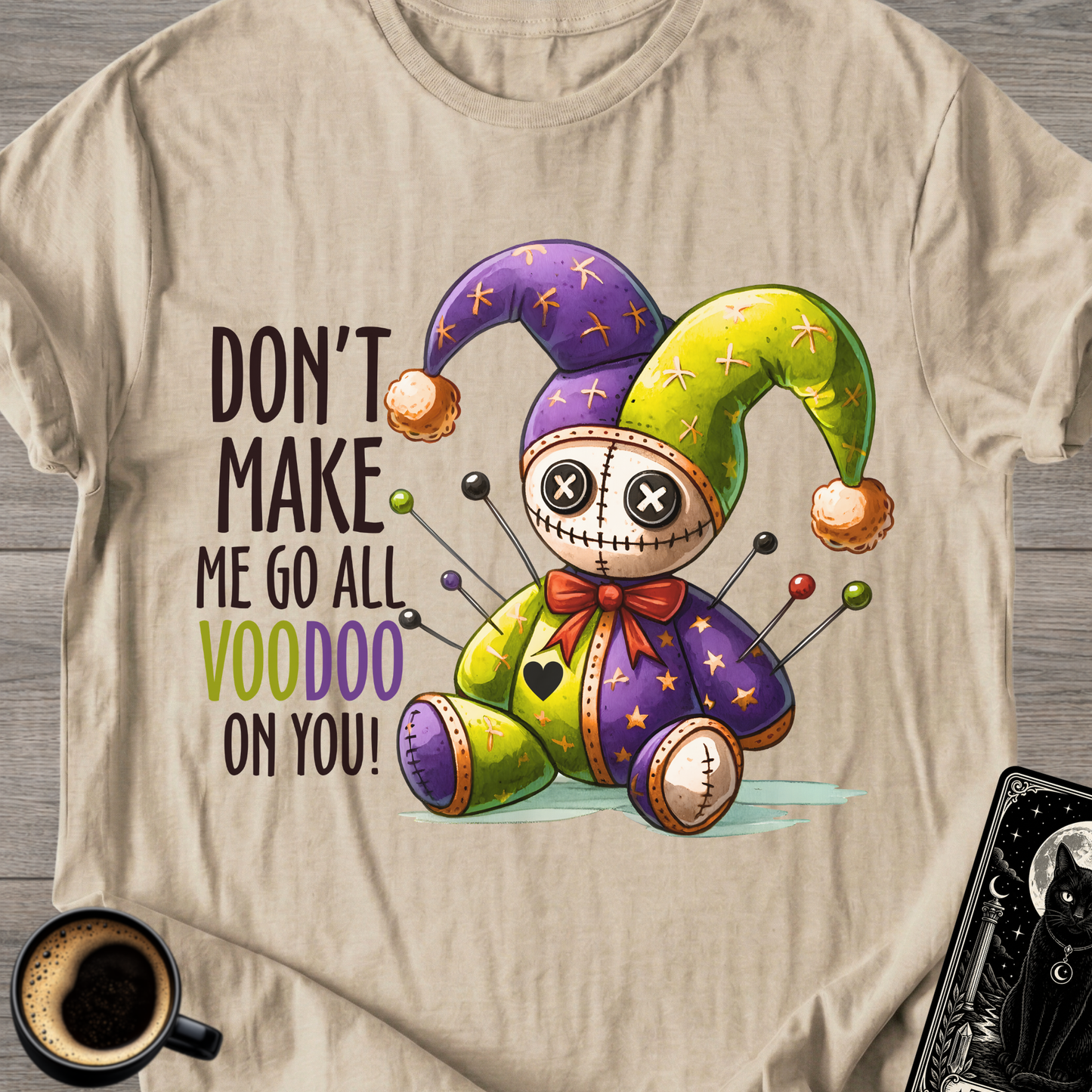 Don't Make Me Go All Voodoo T-Shirt