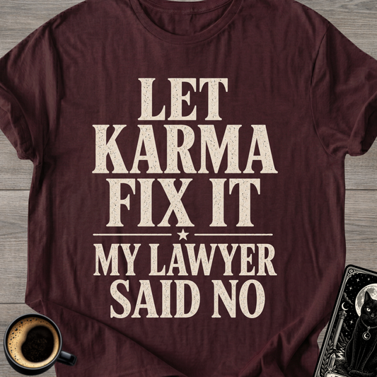 My Lawyer Said No T-Shirt