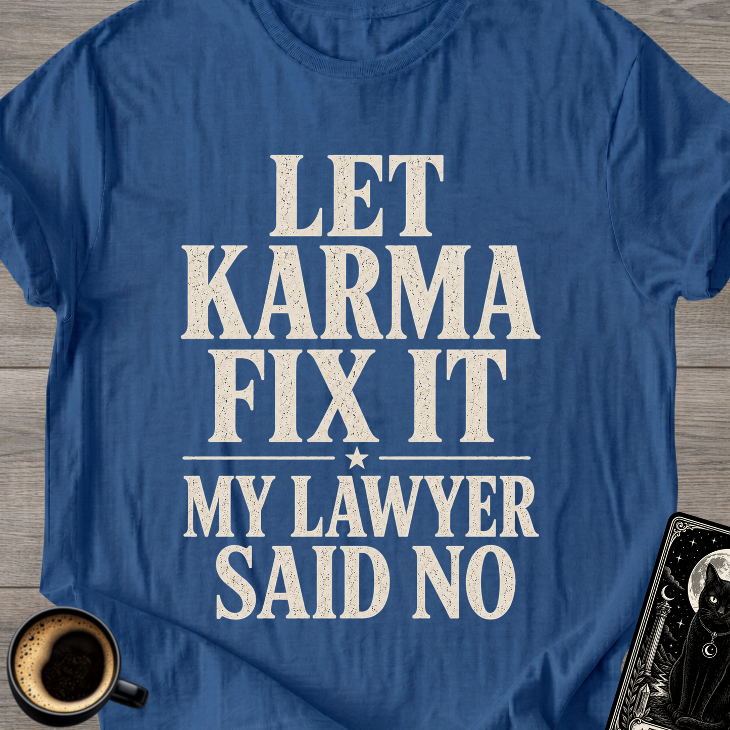 My Lawyer Said No T-Shirt