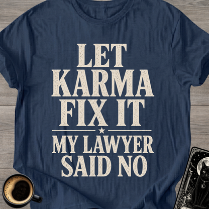 My Lawyer Said No T-Shirt