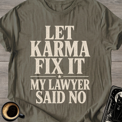 My Lawyer Said No T-Shirt