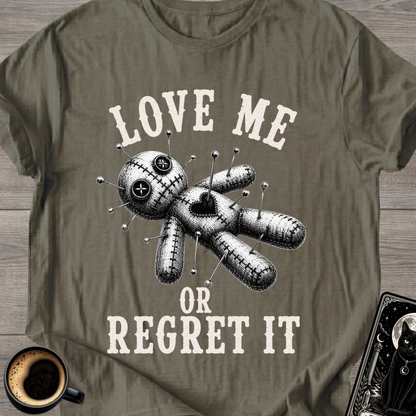 Love Me or Regret It T-Shirt