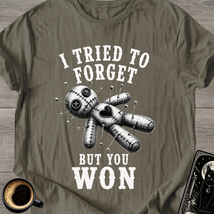 I Tried to Forget But You Won T-Shirt