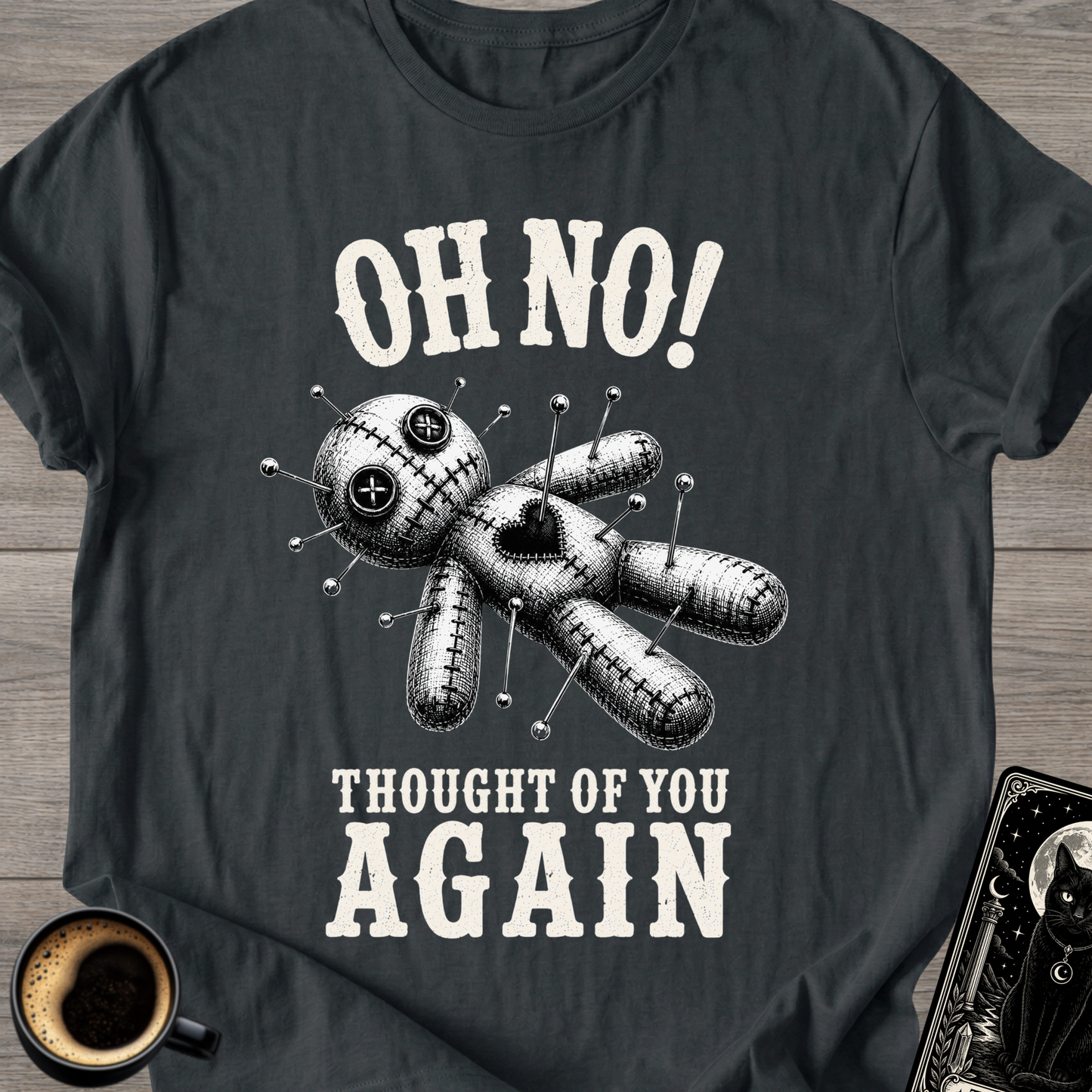 Oh No! Thought of You Again T-Shirt