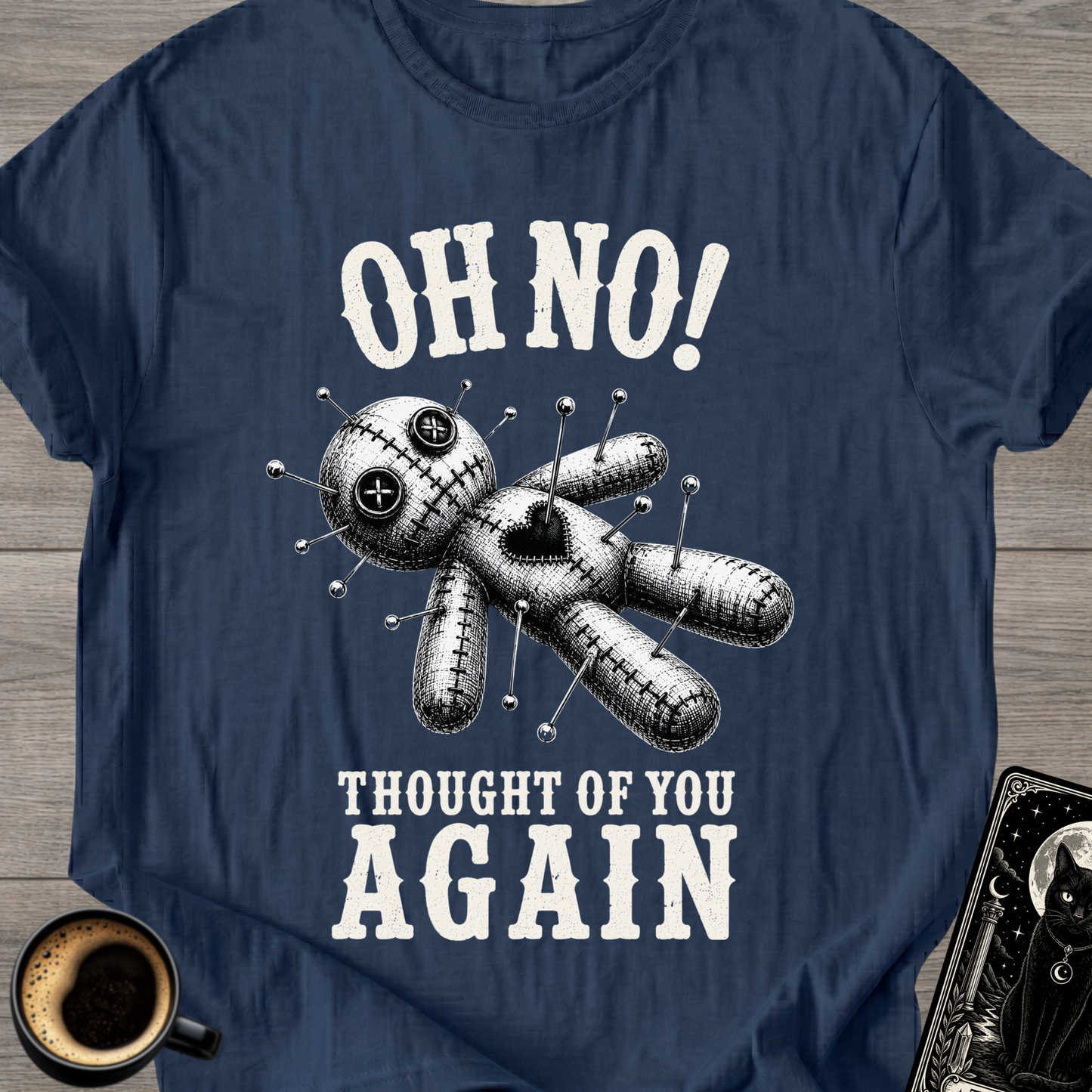 Oh No! Thought of You Again T-Shirt