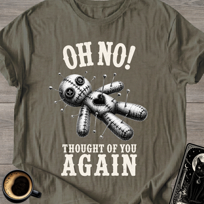 Oh No! Thought of You Again T-Shirt