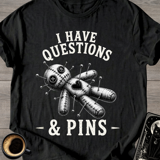 I Have Questions & Pins T-Shirt
