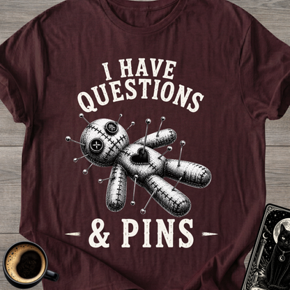 I Have Questions & Pins T-Shirt