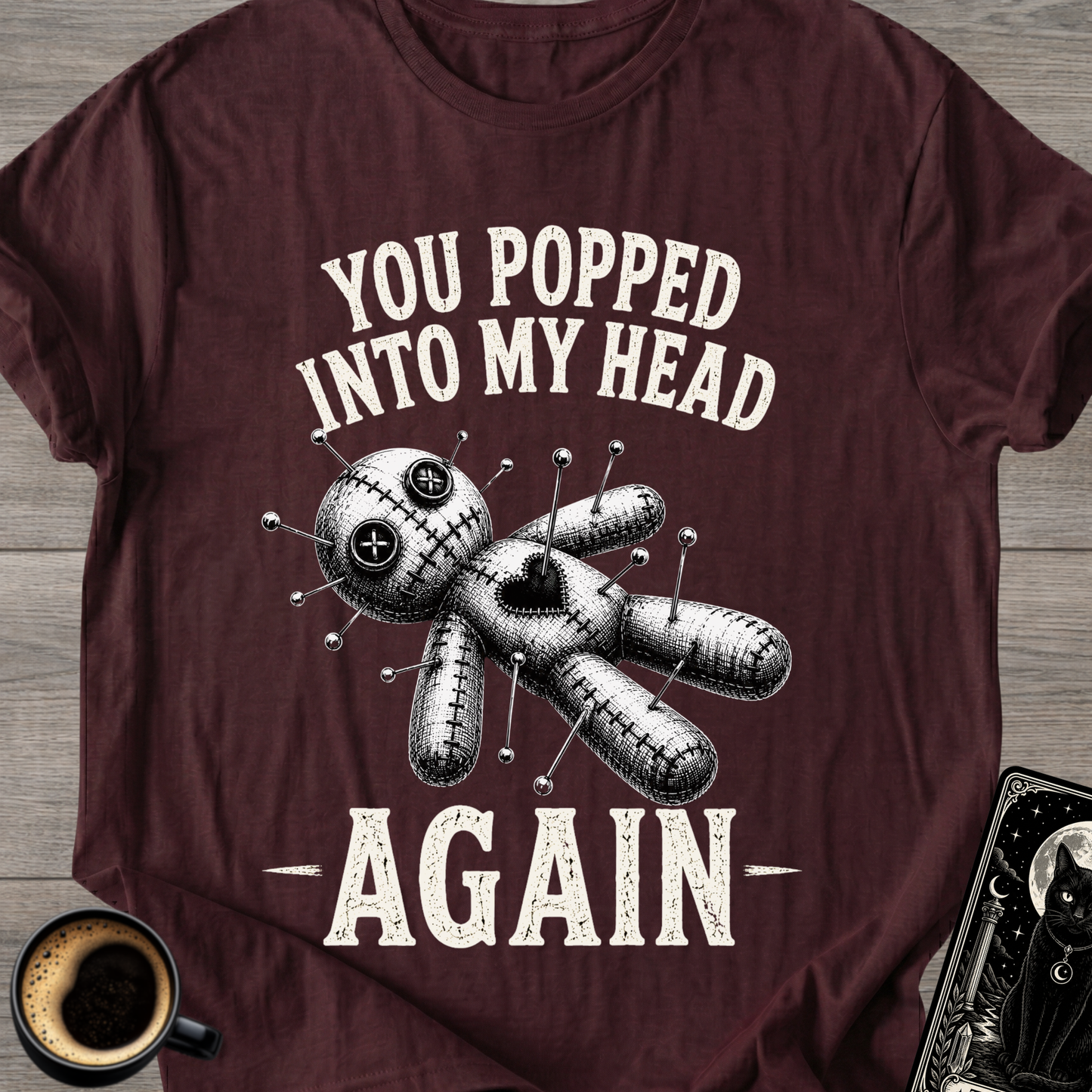 You Popped Into My Head Again T-Shirt