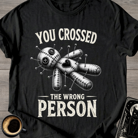 Crossed The Wrong Person T-Shirt