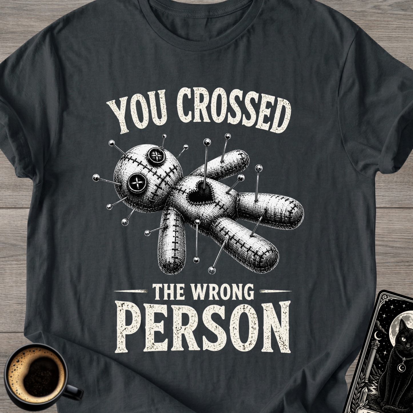 Crossed The Wrong Person T-Shirt