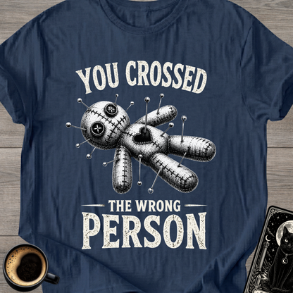 Crossed The Wrong Person T-Shirt