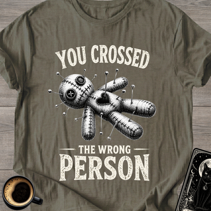 Crossed The Wrong Person T-Shirt