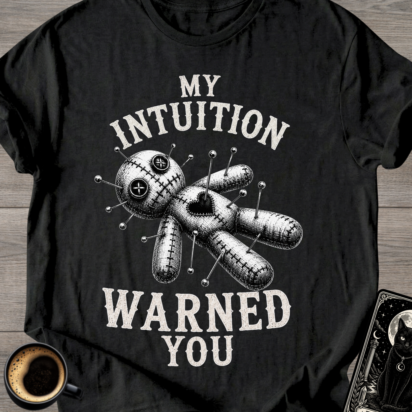 My Intuition Warned You Voodoo T-Shirt