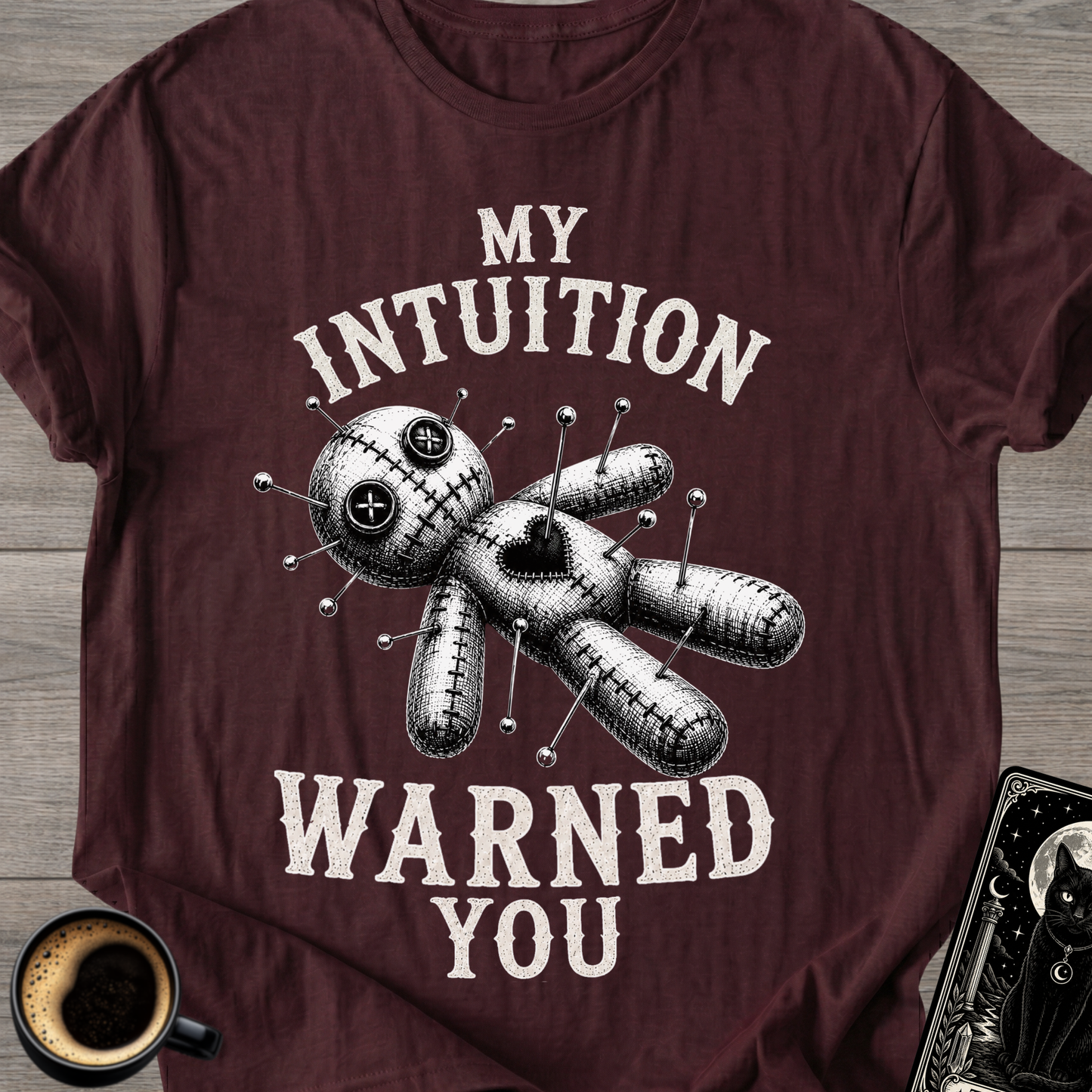 My Intuition Warned You Voodoo T-Shirt