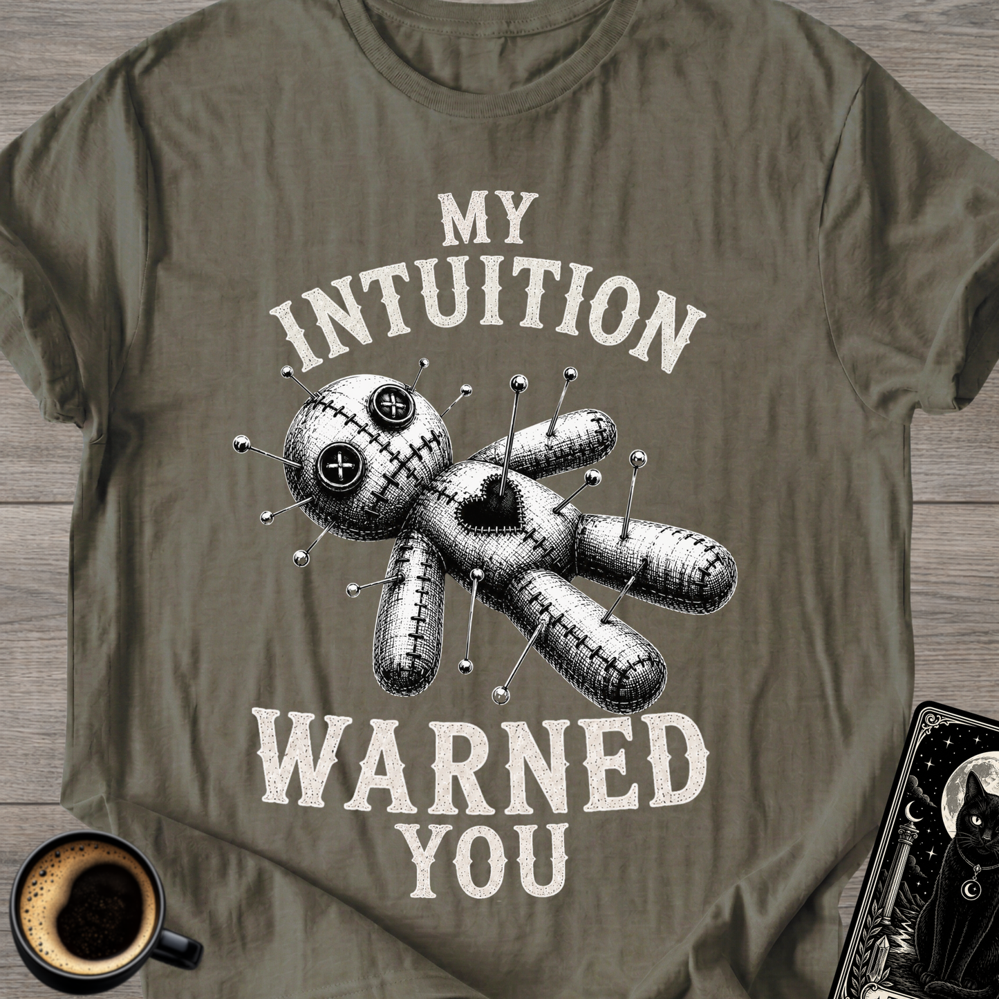 My Intuition Warned You Voodoo T-Shirt
