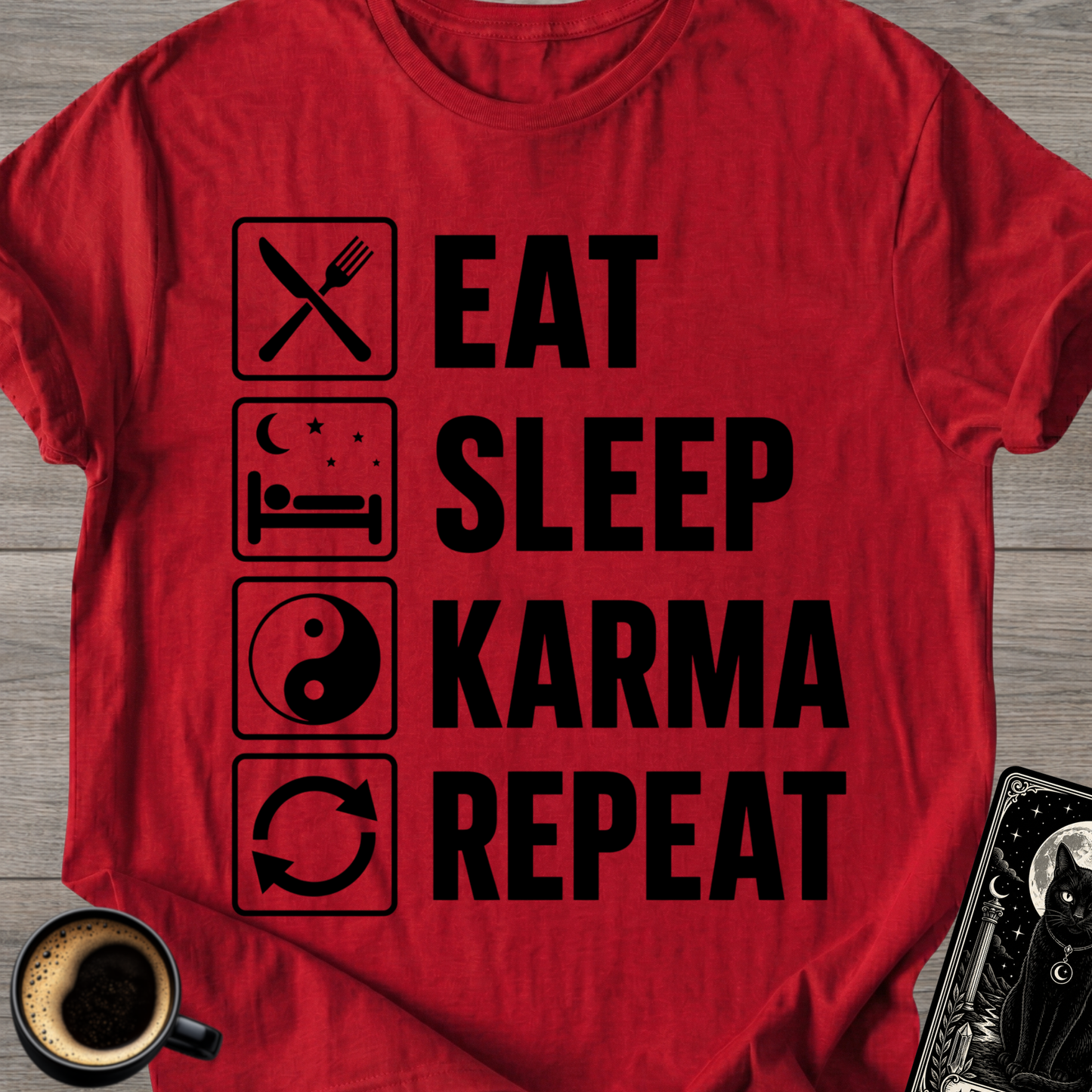 Eat Sleep Karma Repeat - T-Shirt