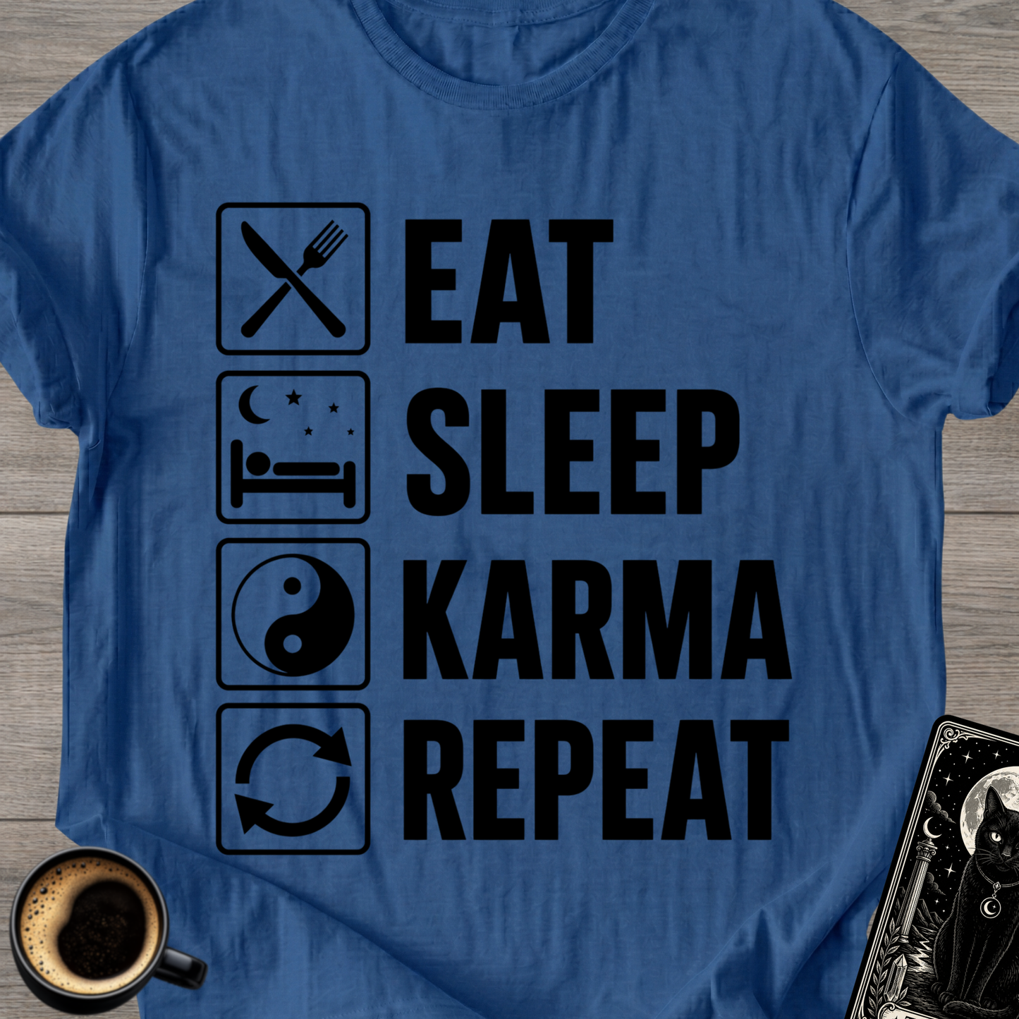 Eat Sleep Karma Repeat - T-Shirt