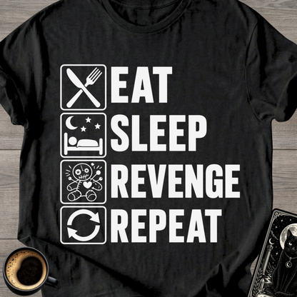 Eat . Sleep . Revenge . Repeat T-Shirt