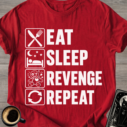 Eat . Sleep . Revenge . Repeat T-Shirt