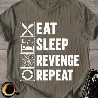 Eat . Sleep . Revenge . Repeat T-Shirt